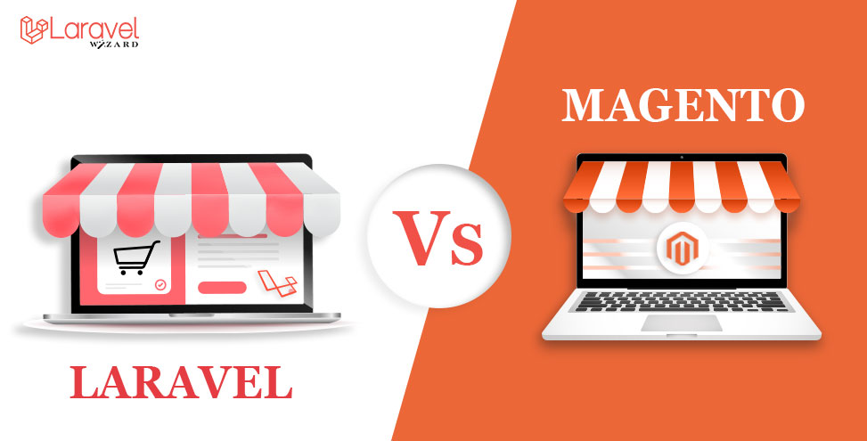 Magento vs. Laravel: What is better for an eCommerce store?