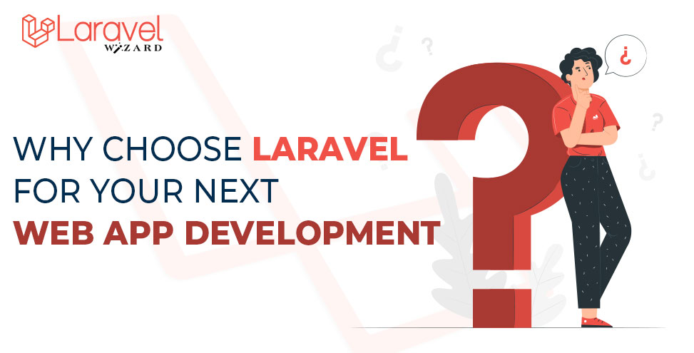 Why Choose Laravel for your next web app development?